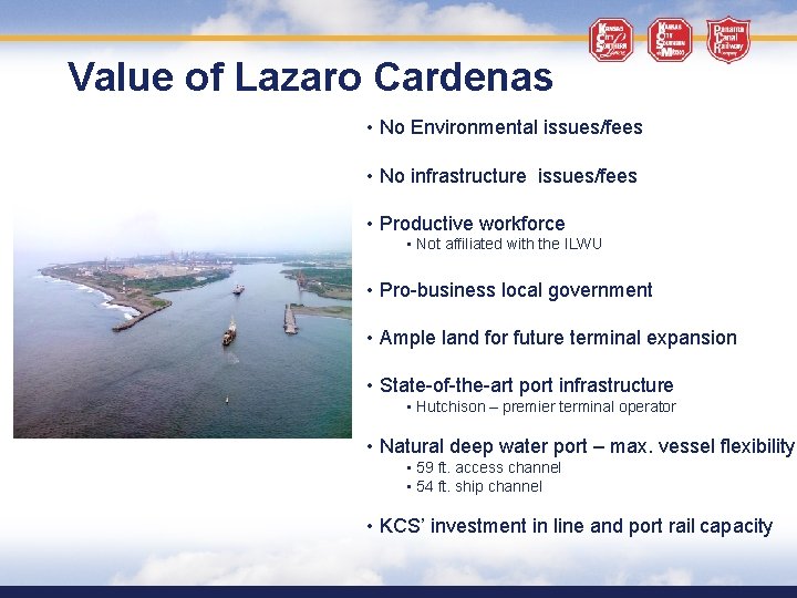Value of Lazaro Cardenas • No Environmental issues/fees • No infrastructure issues/fees • Productive