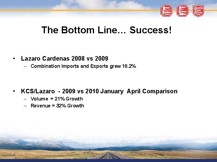 The Bottom Line… Success! • Lazaro Cardenas 2008 vs 2009 – Combination Imports and