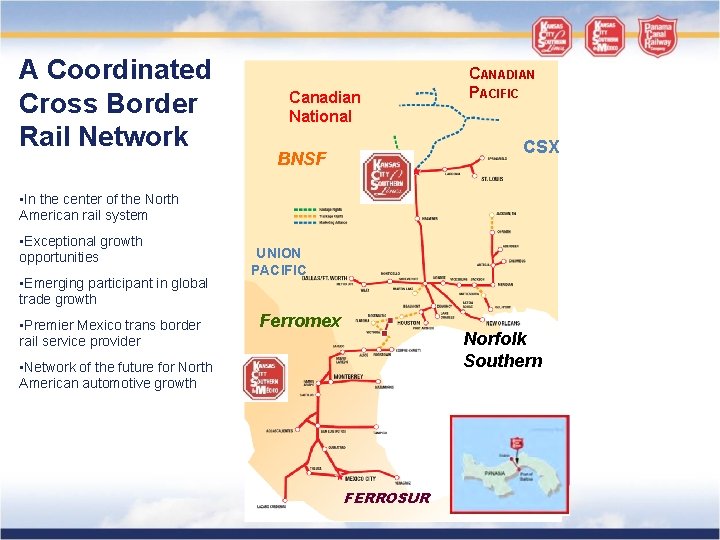 A Coordinated Cross Border Rail Network Canadian National CANADIAN PACIFIC CSX BNSF • In
