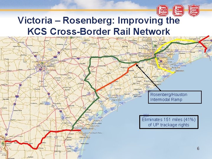 Victoria – Rosenberg: Improving the KCS Cross-Border Rail Network Rosenberg/Houston Intermodal Ramp Eliminates 151