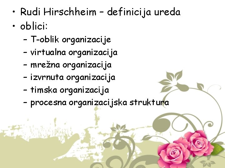  • Rudi Hirschheim – definicija ureda • oblici: – – – T-oblik organizacije