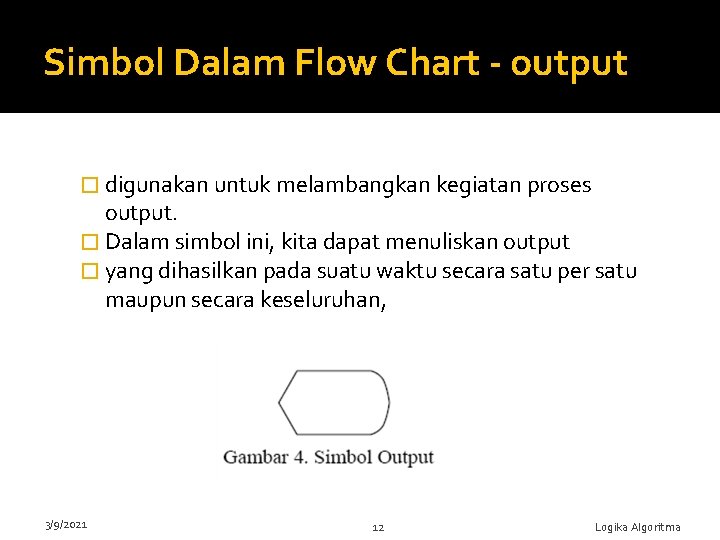 Simbol Dalam Flow Chart - output � digunakan untuk melambangkan kegiatan proses output. �