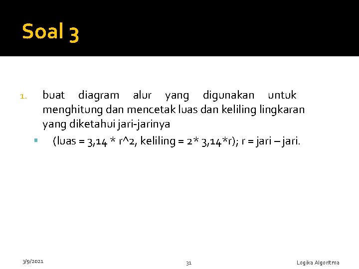 Soal 3 1. buat diagram alur yang digunakan untuk menghitung dan mencetak luas dan