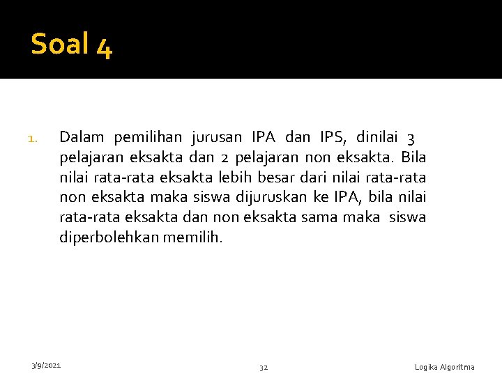 Soal 4 1. Dalam pemilihan jurusan IPA dan IPS, dinilai 3 pelajaran eksakta dan