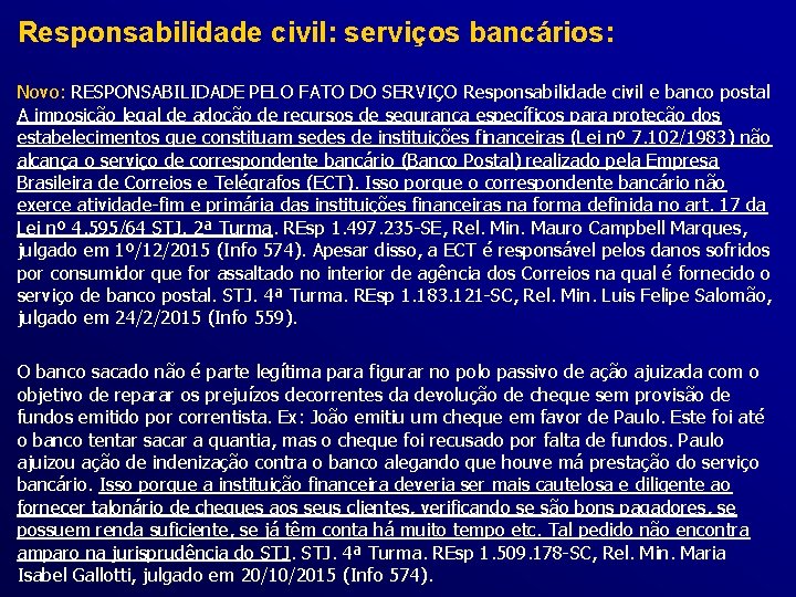 Responsabilidade civil: serviços bancários: Novo: RESPONSABILIDADE PELO FATO DO SERVIÇO Responsabilidade civil e banco