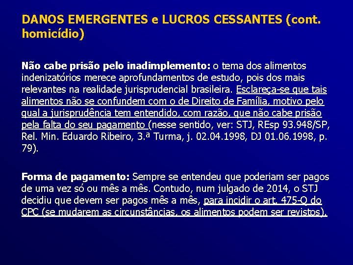 DANOS EMERGENTES e LUCROS CESSANTES (cont. homicídio) Não cabe prisão pelo inadimplemento: o tema