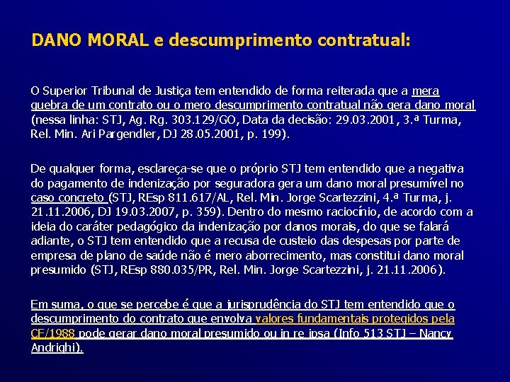 DANO MORAL e descumprimento contratual: O Superior Tribunal de Justiça tem entendido de forma