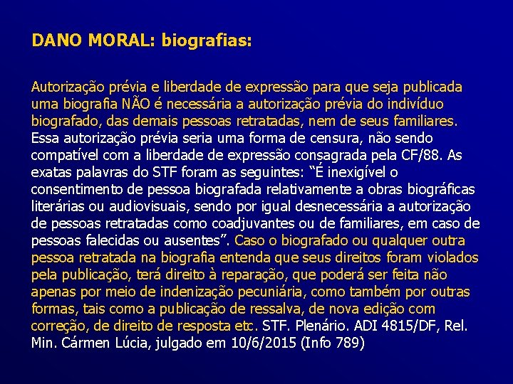 DANO MORAL: biografias: Autorização prévia e liberdade de expressão para que seja publicada uma