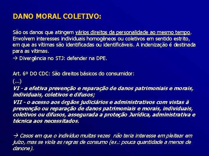DANO MORAL COLETIVO: São os danos que atingem vários direitos da personalidade ao mesmo