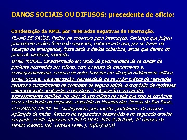 DANOS SOCIAIS OU DIFUSOS: precedente de ofício: Condenação da AMIL por reiteradas negativas de