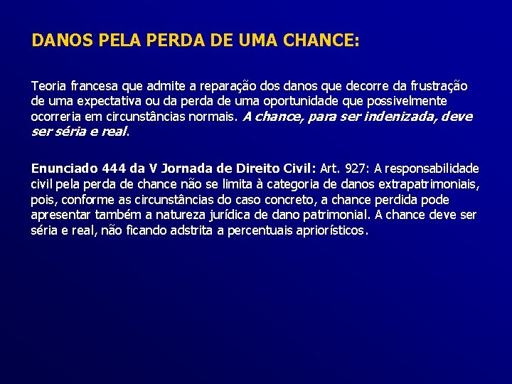 DANOS PELA PERDA DE UMA CHANCE: Teoria francesa que admite a reparação dos danos