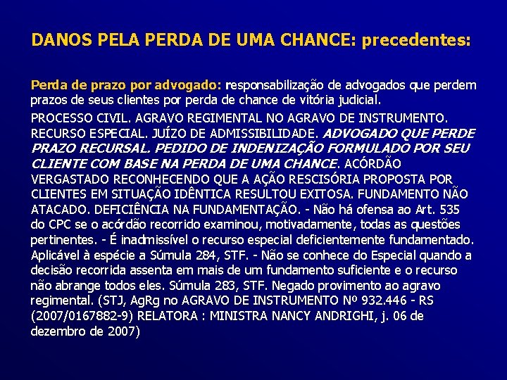 DANOS PELA PERDA DE UMA CHANCE: precedentes: Perda de prazo por advogado: responsabilização de