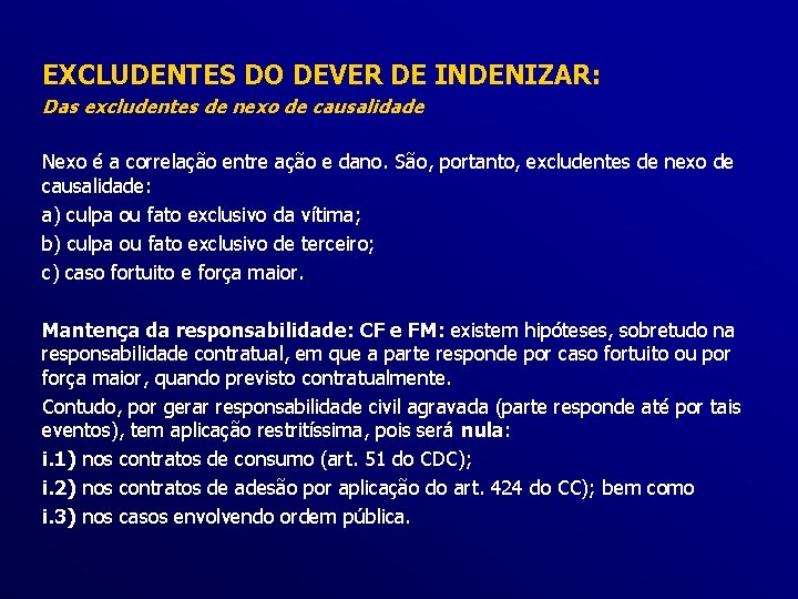 EXCLUDENTES DO DEVER DE INDENIZAR: Das excludentes de nexo de causalidade Nexo é a