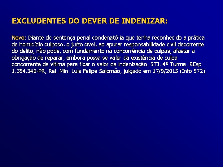 EXCLUDENTES DO DEVER DE INDENIZAR: Novo: Diante de sentença penal condenatória que tenha reconhecido