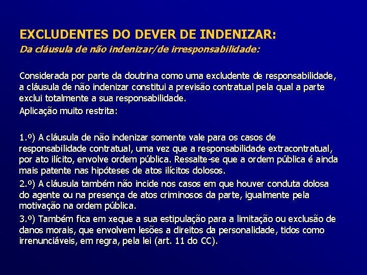 EXCLUDENTES DO DEVER DE INDENIZAR: Da cláusula de não indenizar/de irresponsabilidade: Considerada por parte