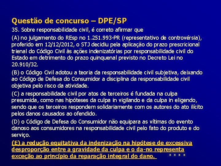 Questão de concurso – DPE/SP 35. Sobre responsabilidade civil, é correto afirmar que (A)