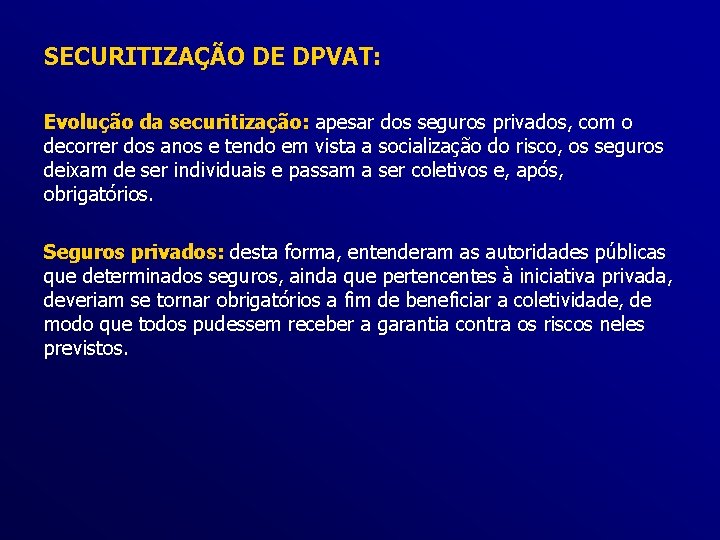 SECURITIZAÇÃO DE DPVAT: Evolução da securitização: apesar dos seguros privados, com o decorrer dos