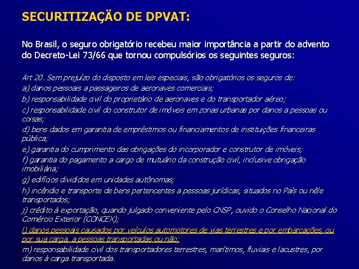 SECURITIZAÇÃO DE DPVAT: No Brasil, o seguro obrigatório recebeu maior importância a partir do