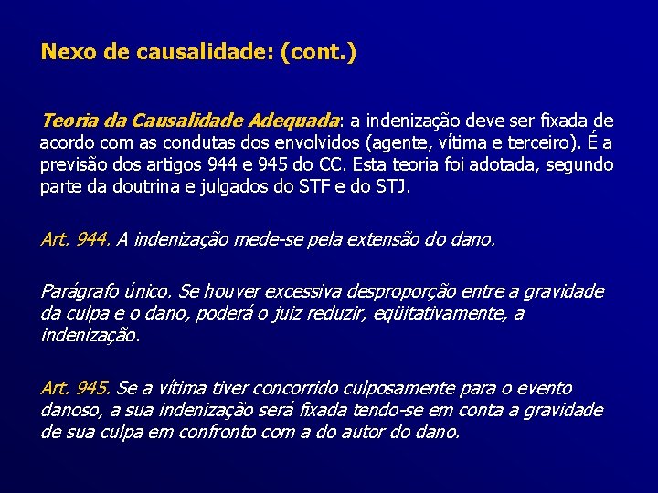 Nexo de causalidade: (cont. ) Teoria da Causalidade Adequada: a indenização deve ser fixada