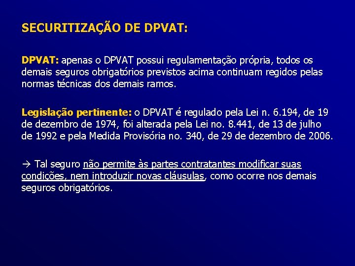 SECURITIZAÇÃO DE DPVAT: apenas o DPVAT possui regulamentação própria, todos os demais seguros obrigatórios