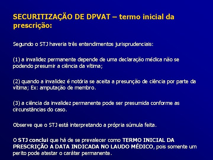 SECURITIZAÇÃO DE DPVAT – termo inicial da prescrição: Segundo o STJ haveria três entendimentos