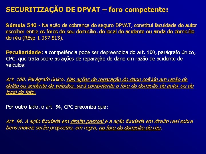 SECURITIZAÇÃO DE DPVAT – foro competente: Súmula 540 - Na ação de cobrança do