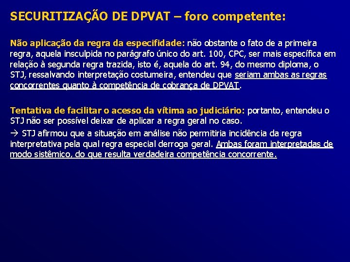 SECURITIZAÇÃO DE DPVAT – foro competente: Não aplicação da regra da especifidade: não obstante