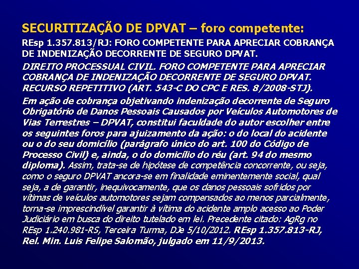 SECURITIZAÇÃO DE DPVAT – foro competente: REsp 1. 357. 813/RJ: FORO COMPETENTE PARA APRECIAR