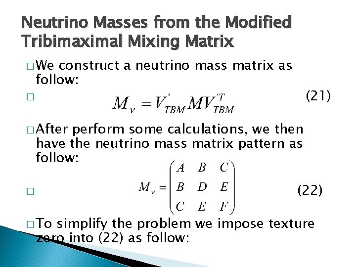 Neutrino Masses from the Modified Tribimaximal Mixing Matrix � We construct a neutrino mass