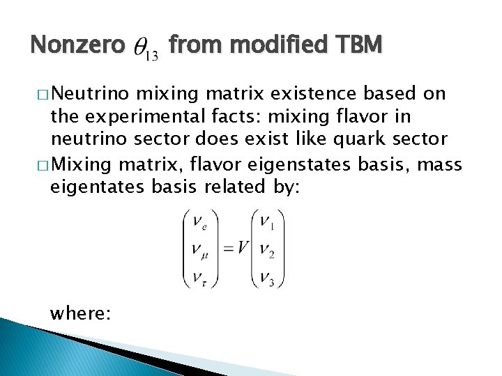 Nonzero � Neutrino from modified TBM mixing matrix existence based on the experimental facts: