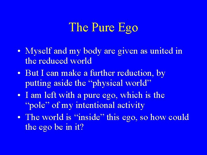 The Pure Ego • Myself and my body are given as united in the