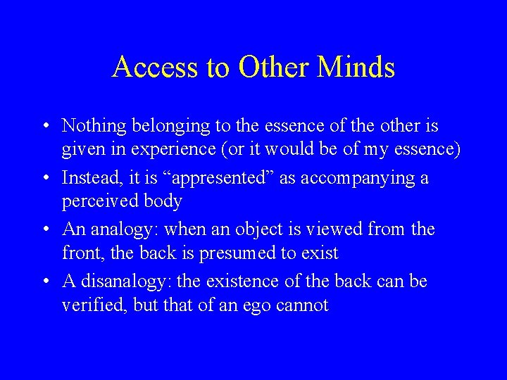 Access to Other Minds • Nothing belonging to the essence of the other is