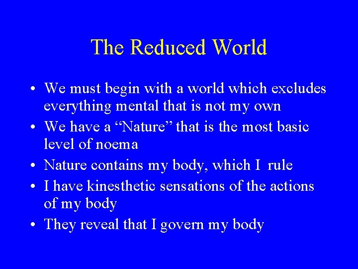 The Reduced World • We must begin with a world which excludes everything mental