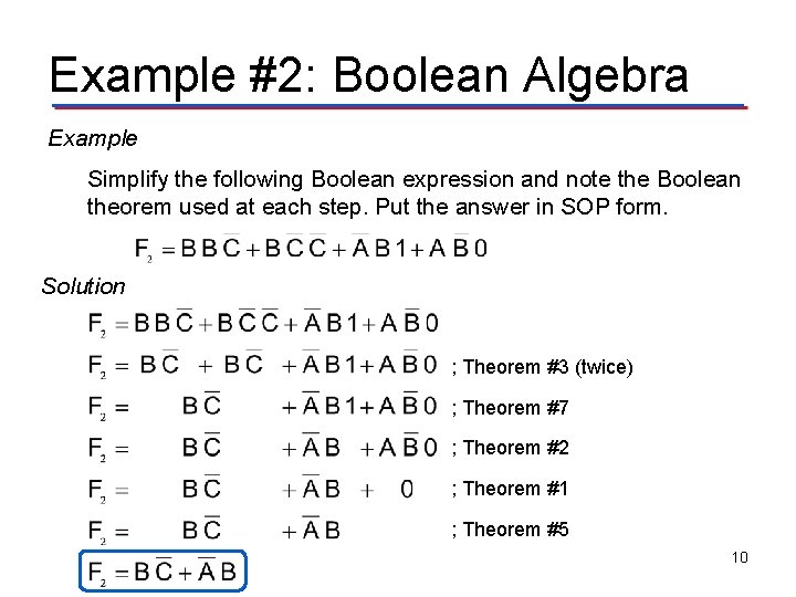 Example #2: Boolean Algebra Example Simplify the following Boolean expression and note the Boolean