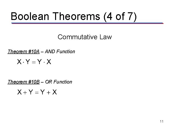 Boolean Theorems (4 of 7) Commutative Law Theorem #10 A – AND Function Theorem