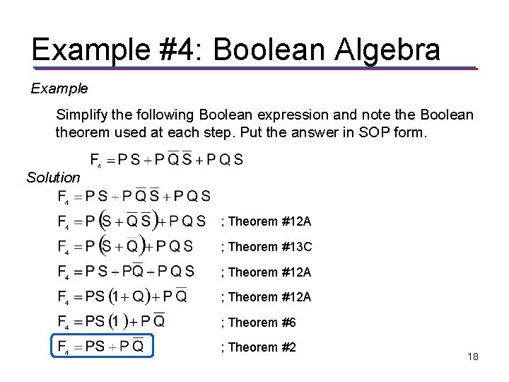 Example #4: Boolean Algebra Example Simplify the following Boolean expression and note the Boolean