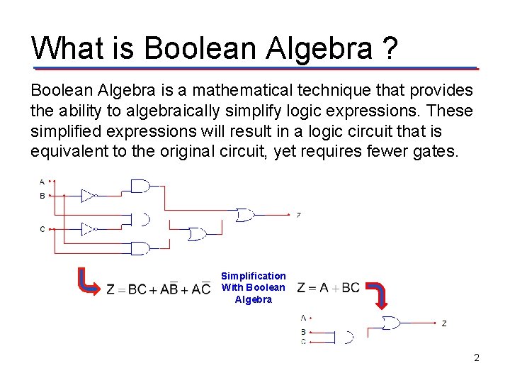 What is Boolean Algebra ? Boolean Algebra is a mathematical technique that provides the What is Boolean Algebra ? Boolean Algebra is a mathematical technique that provides the