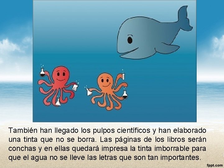 También han llegado los pulpos científicos y han elaborado una tinta que no se