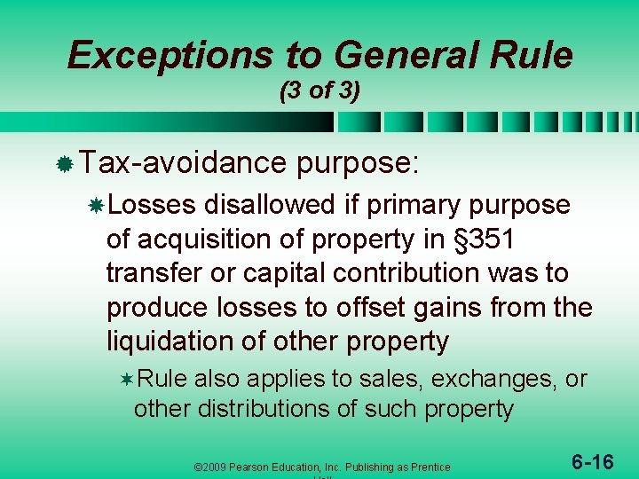 Exceptions to General Rule (3 of 3) ® Tax-avoidance purpose: Losses disallowed if primary