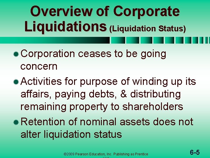 Overview of Corporate Liquidations (Liquidation Status) ® Corporation ceases to be going concern ®