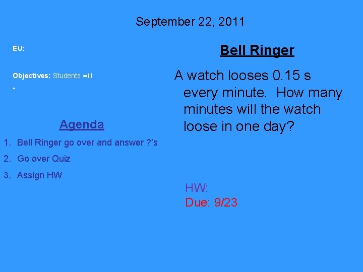 September 22, 2011 Bell Ringer EU: Objectives: Students will: • Agenda A watch looses