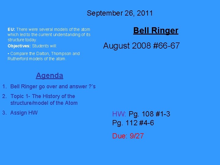 September 26, 2011 EU: There were several models of the atom which led to