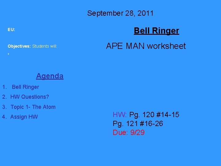 September 28, 2011 Bell Ringer EU: Objectives: Students will: APE MAN worksheet • Agenda