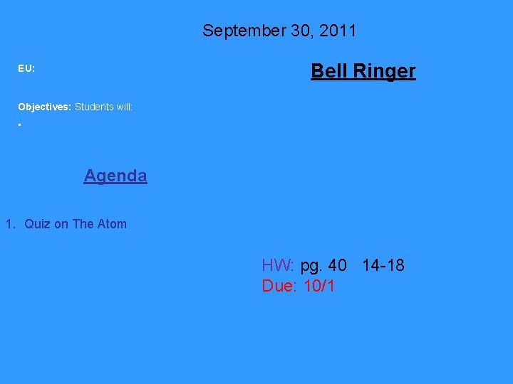 September 30, 2011 Bell Ringer EU: Objectives: Students will: • Agenda 1. Quiz on