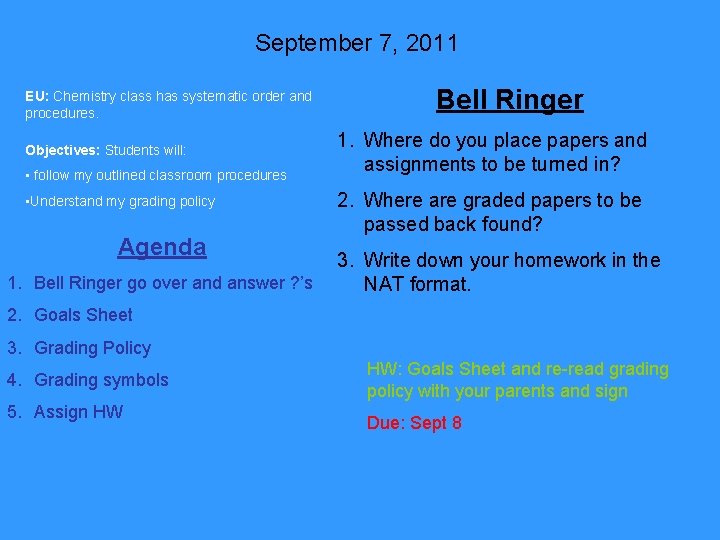 September 7, 2011 EU: Chemistry class has systematic order and procedures. Objectives: Students will: