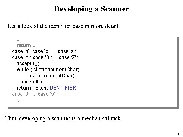 Developing a Scanner Let’s look at the identifier case in more detail. . .