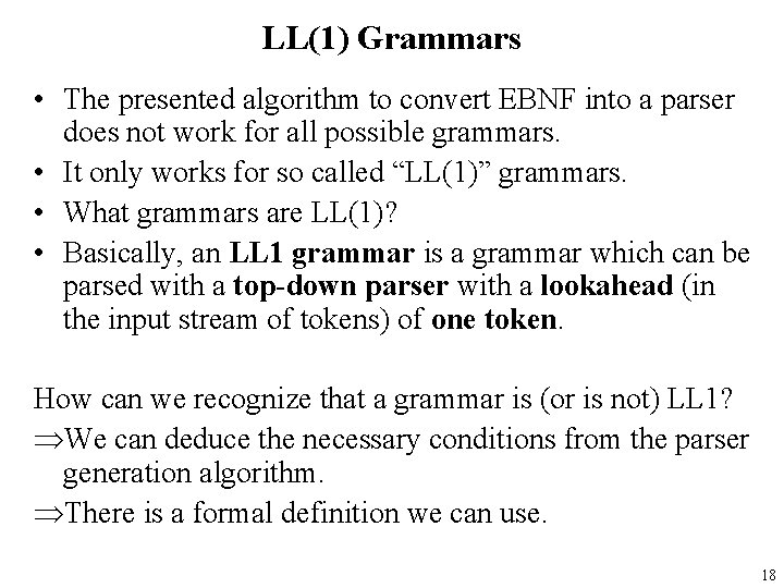 LL(1) Grammars • The presented algorithm to convert EBNF into a parser does not