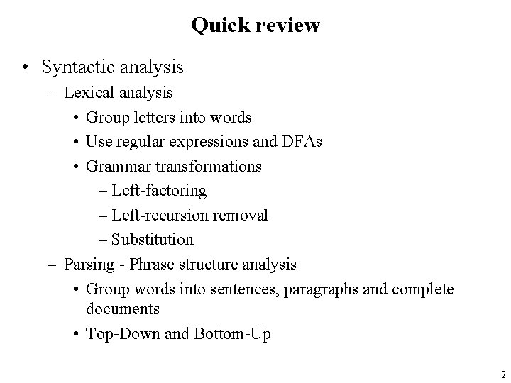 Quick review • Syntactic analysis – Lexical analysis • Group letters into words •