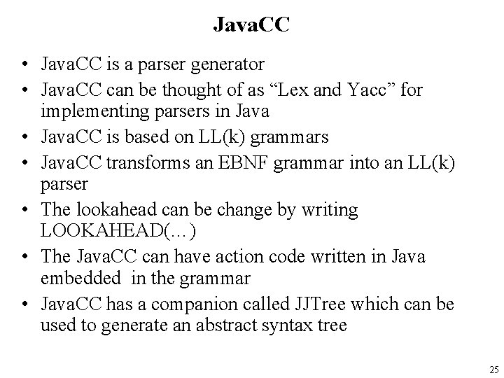 Java. CC • Java. CC is a parser generator • Java. CC can be