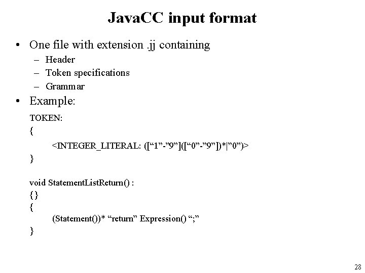 Java. CC input format • One file with extension. jj containing – Header –